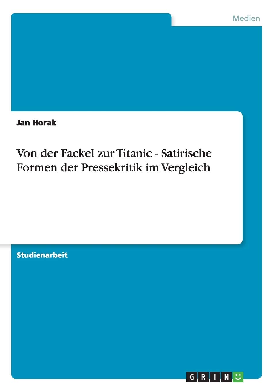 Von der Fackel zur Titanic  Satirische Formen der Pressekritik im Vergleich (German Edition),Used