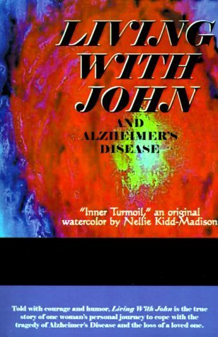 Living With John: Caring for a Loved One With Alzheimer's Disease,Used
