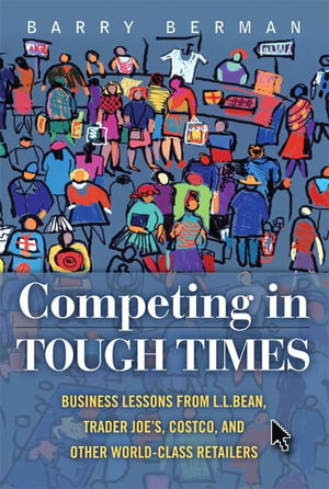 Competing in Tough Times: Business Lessons from L. L. Bean, Trader Joe's, Costco, and Other WorldClass Retailers,Used