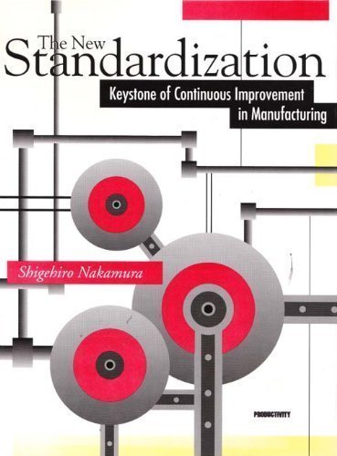 The New Standardization: Keystone of Continuous Improvement in Manufacturing,Used