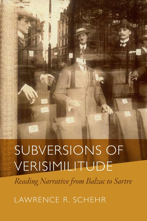 Subversions of Verisimilitude: Reading Narrative from Balzac to Sartre,Used