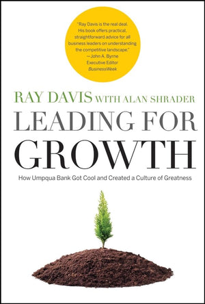 Leading for Growth: How Umpqua Bank Got Cool and Created a Culture of Greatness,Used