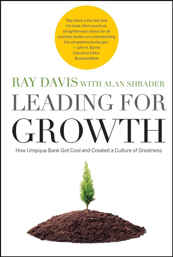Leading for Growth: How Umpqua Bank Got Cool and Created a Culture of Greatness,Used