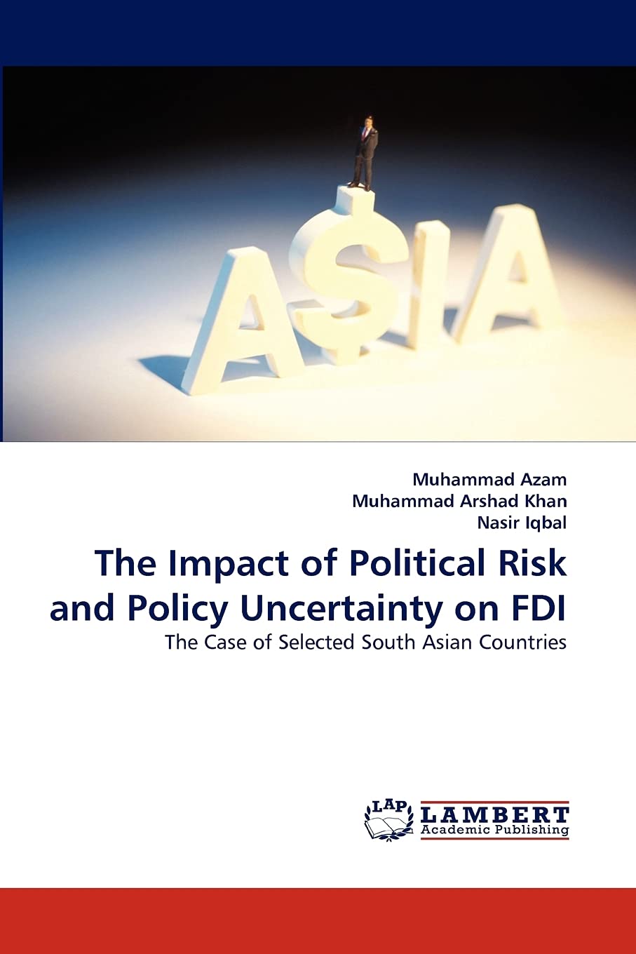 The Impact of Political Risk and Policy Uncertainty on FDI: The Case of Selected South Asian Countries,Used