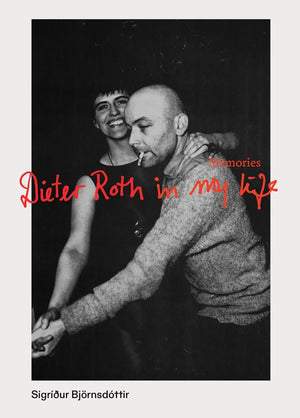Dieter Roth in My Life: Memories,New