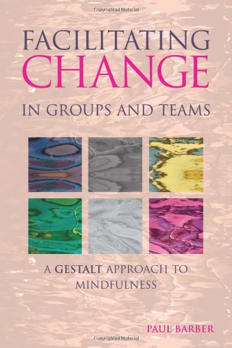 Facilitating Change In Groups And Teams: A Gestalt Approach To Mindfulness,Used