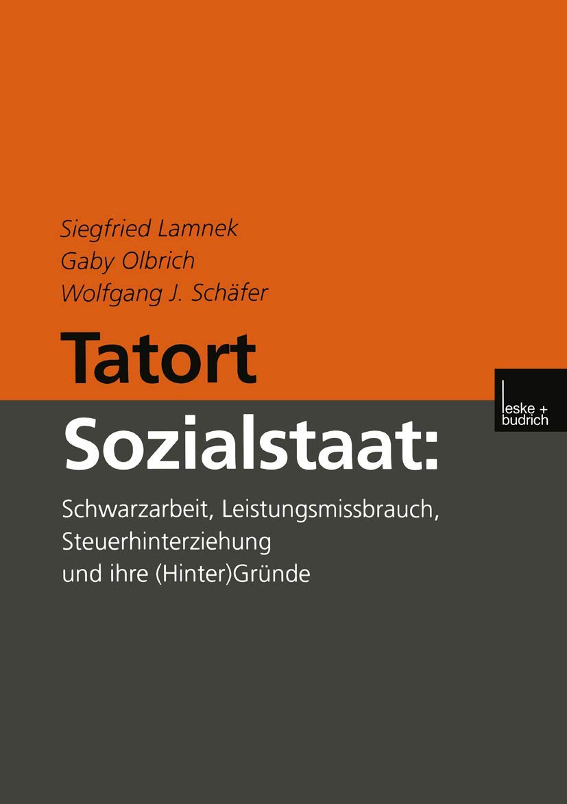 Tatort Sozialstaat: Schwarzarbeit, Leistungsmissbrauch, Steuerhinterziehung und ihre (Hinter)Grnde (German Edition),Used