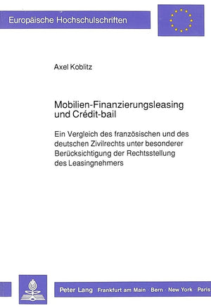 Mobilienfinanzierungsleasing Und Crditbail: Ein Vergleich Des Franzsischen Und Des Deutschen Zivilrechts Unter Besonderer Be,Used