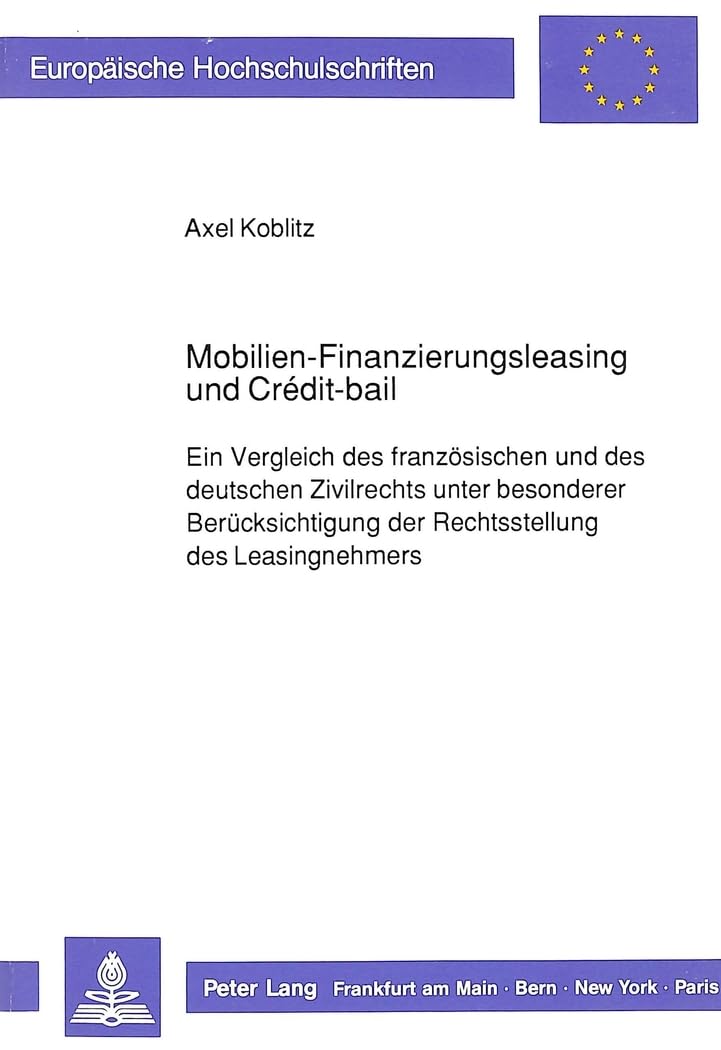 Mobilienfinanzierungsleasing Und Crditbail: Ein Vergleich Des Franzsischen Und Des Deutschen Zivilrechts Unter Besonderer Be,Used