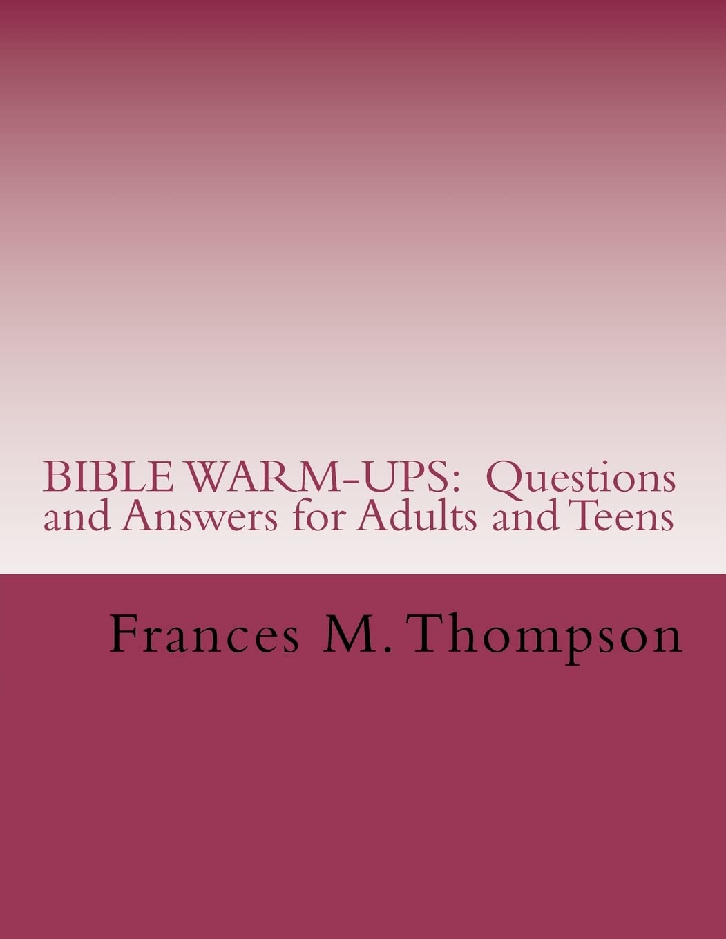 Bible Warmups: Questions And Answers For Adults And Teens,Used