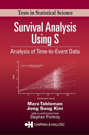 Survival Analysis Using S: Analysis of TimetoEvent Data (Chapman & Hall/CRC Texts in Statistical Science)