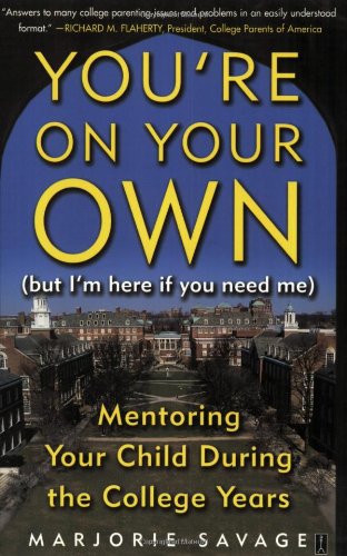 You'Re On Your Own (But I'M Here If You Need Me): Mentoring Your Child During The College Years-used