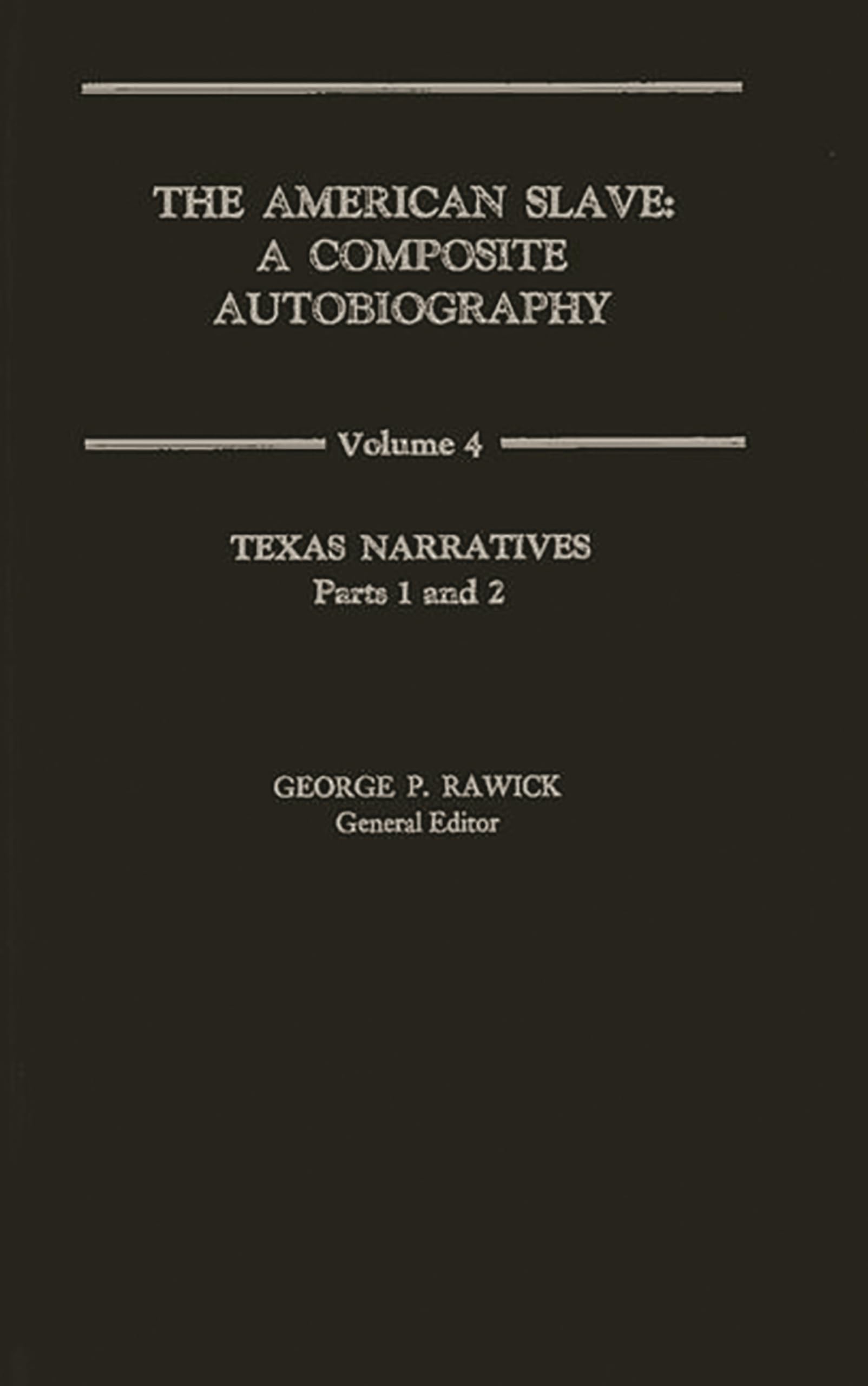 The American Slave: Texas Narratives Parts 1 & 2, Vol. 4,Used