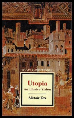Utopia: An Elusive Vision (Twayne'S Masterwork Studies),Used