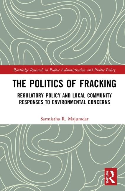 The Politics of Fracking: Regulatory Policy and Local Community Responses to Environmental Concerns (Routledge Research in Publi,Used