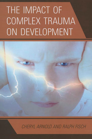 The Impact of Complex Trauma on Development,Used