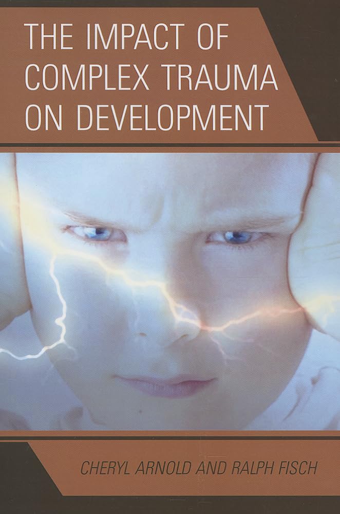 The Impact of Complex Trauma on Development,Used