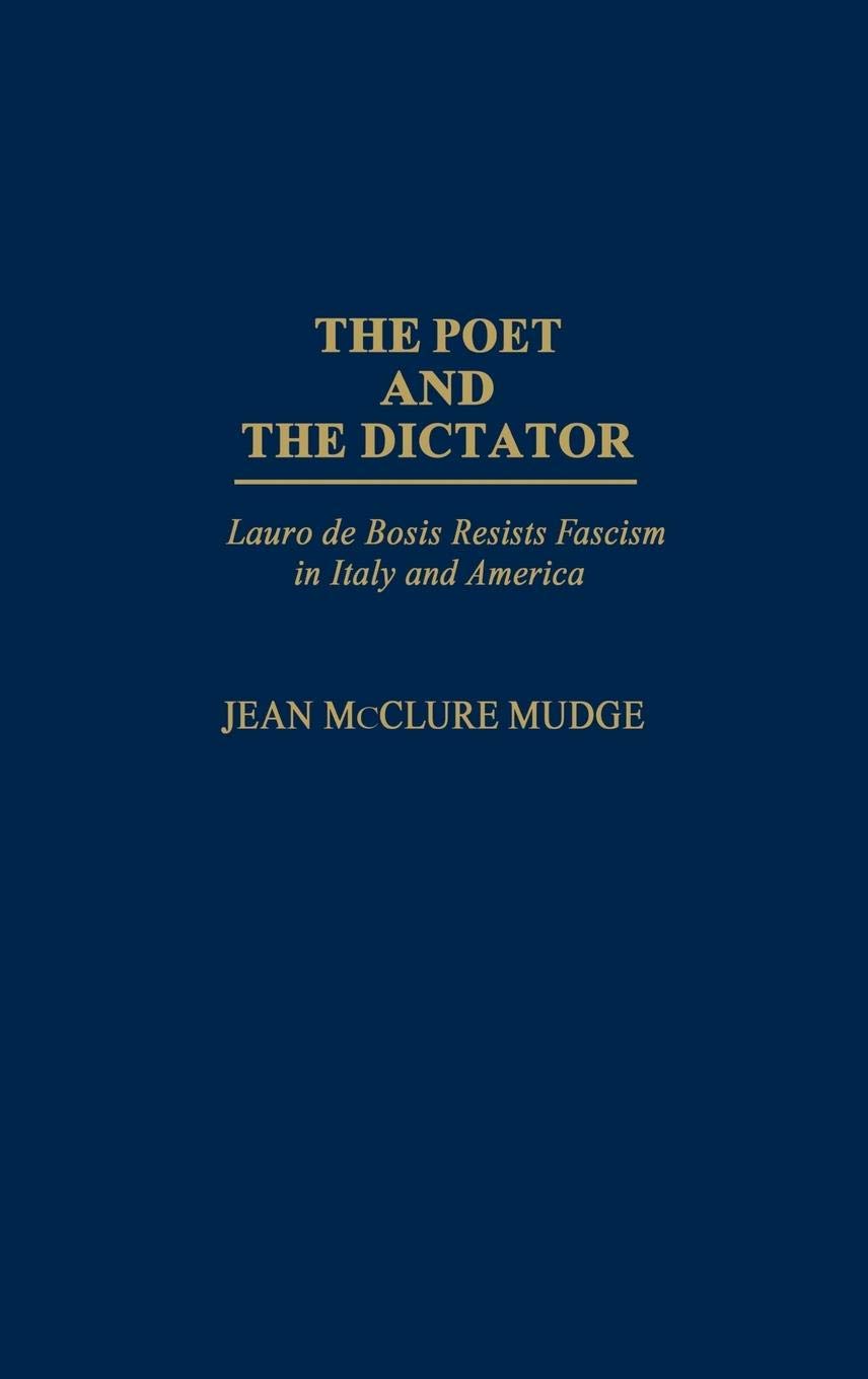 The Poet and the Dictator: Lauro de Bosis Resists Fascism in Italy and America,New