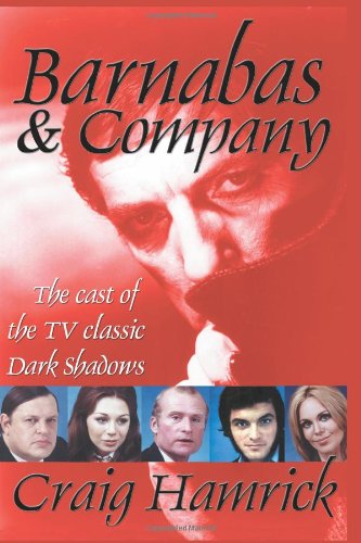 Barnabas & Company: The Cast Of The Tv Classic Dark Shadows,New