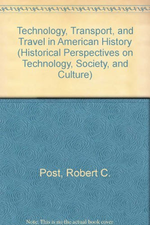 Technology, Transport, and Travel in American History (SHOT Historical Perspectives on Technology),New