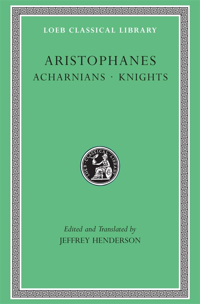 Aristophanes: Acharnians. Knights. (Loeb Classical Library No. 178),New