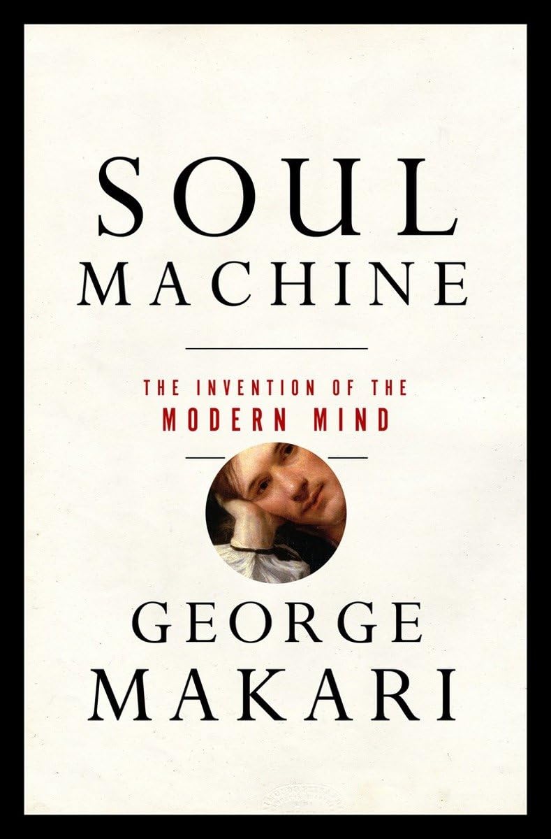 Soul Machine: The Invention of the Modern Mind,Used