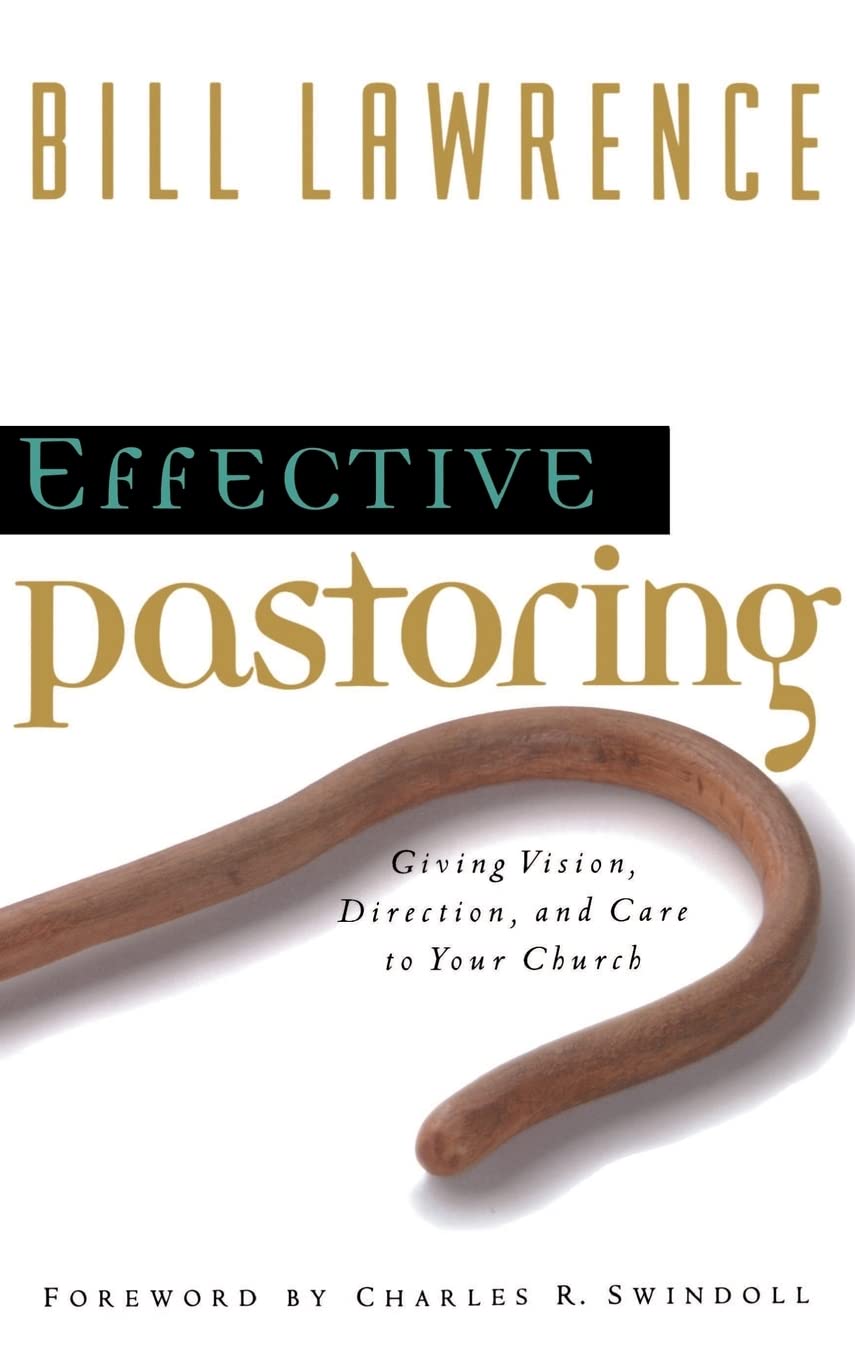 Effective Pastoring Giving Vision, Direction, And Care To Your Church,Used
