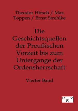 Die Geschichtsquellen der Preuischen Vorzeit bis zum Untergange der Ordensherrschaft (German Edition),Used