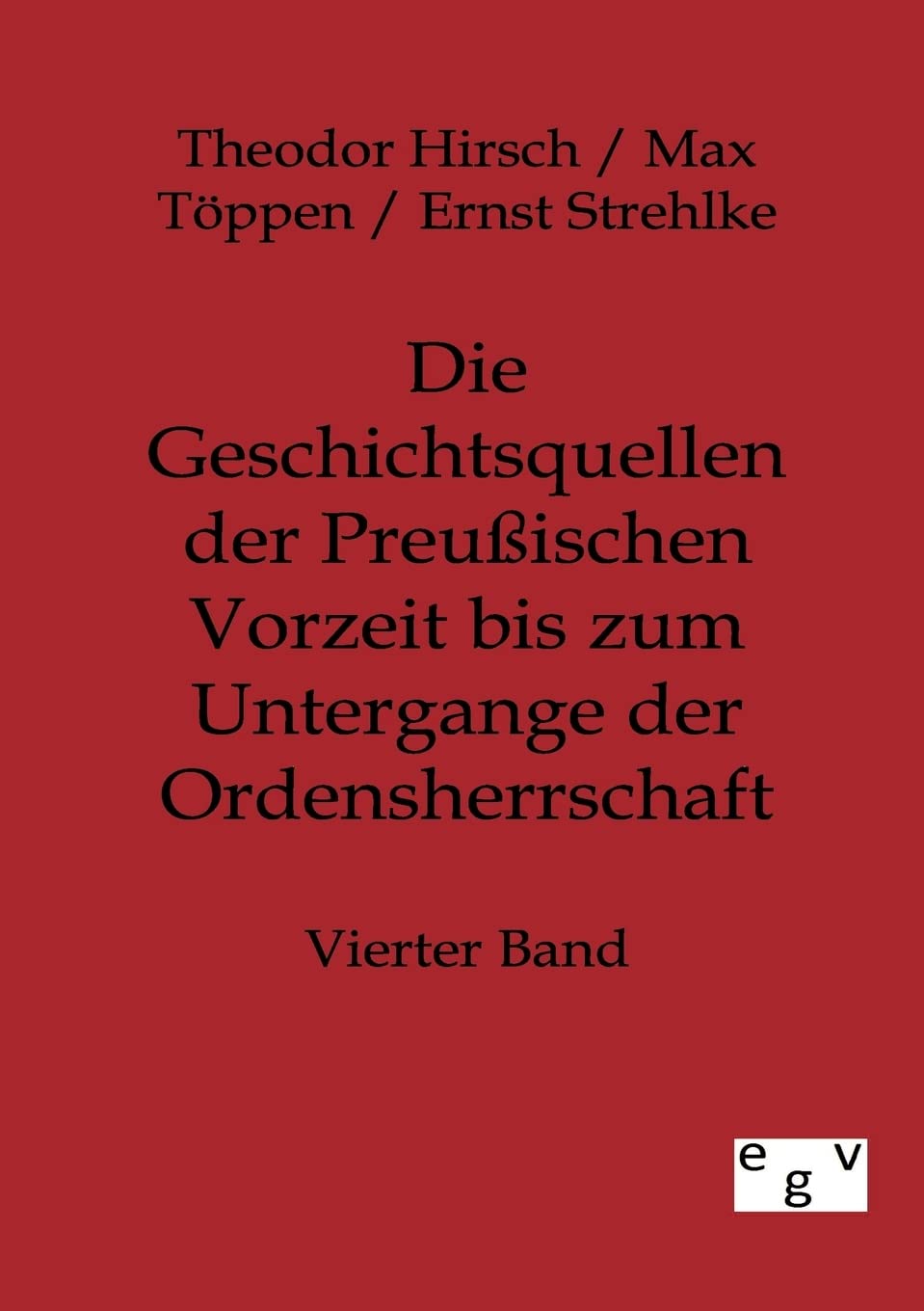 Die Geschichtsquellen der Preuischen Vorzeit bis zum Untergange der Ordensherrschaft (German Edition),Used