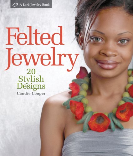 Felted Jewelry: 20 Stylish Designs (Lark Jewelry Book),Used