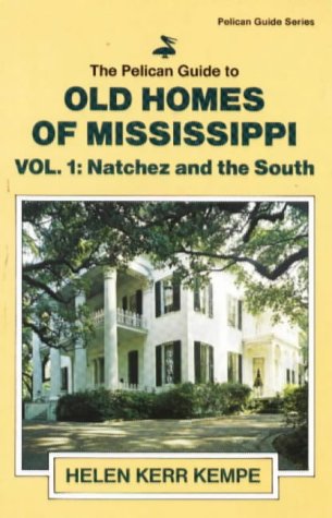 The Pelican Guide to Old Homes of Mississippi: Vol 1 Natchez and the South (Pelican Guides),Used
