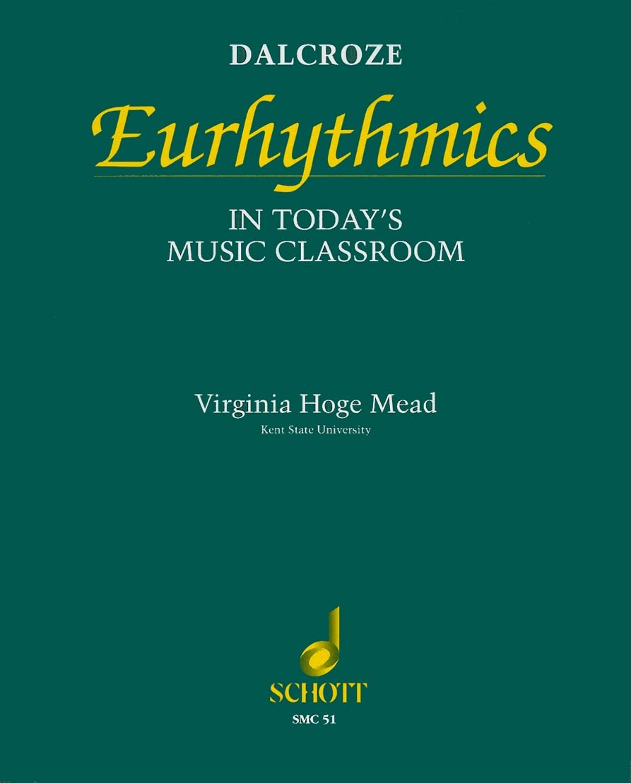 Dalcroze Eurhythmics in Today's Music Classroom,New
