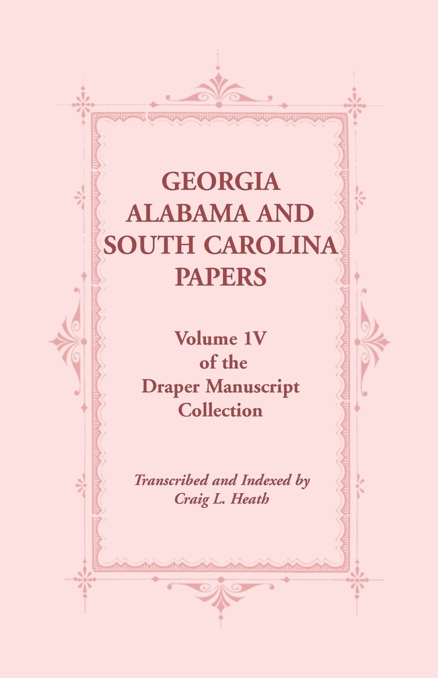 Georgia, Alabama and South Carolina Papers, Volume IV of the Draper Manuscript Collection,Used