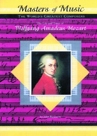 Wolfgang Amadeus Mozart (Musicmakers: World's Greatest Composers) (Masters of Music),New