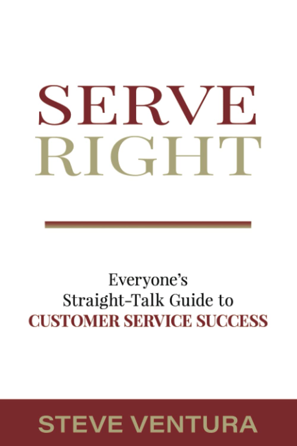 Serve Right: Everyone's Straight Talk Guide to Customer Service Success,Used