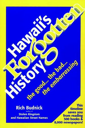 Hawaii'S Forgotten History: 19001999: The Good...The Bad...The Embarrassing,Used