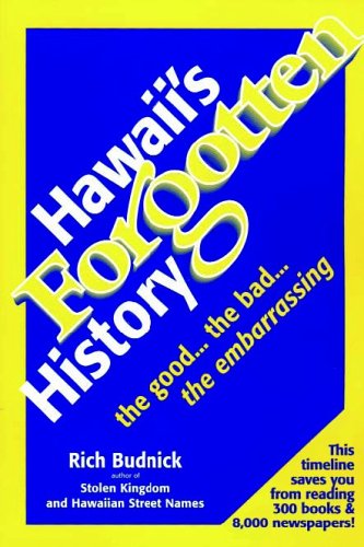 Hawaii's Forgotten History: 19001999: The Good...The Bad...The Embarrassing,New