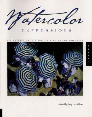 Watercolor Expressions: 123 Artists Create Moods with Brush and Paint,Used