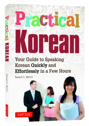 Practical Korean: Your Guide to Speaking Korean Quickly and Effortlessly in a Few Hours,Used