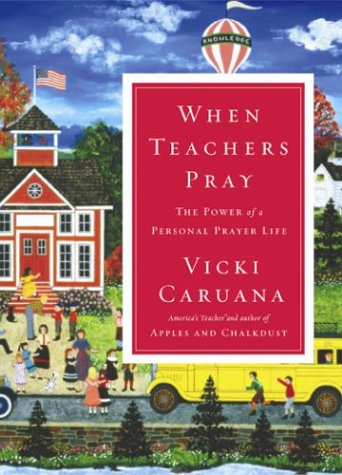 When Teachers Pray: The Power of a Personal Prayer Life,Used