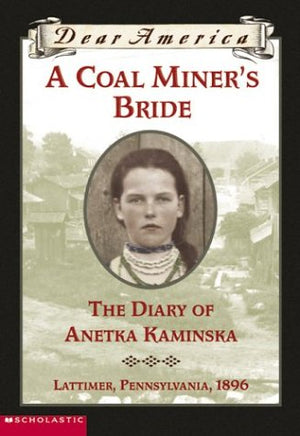A Coal Miner's Bride the Diary of Anetka Saminska (Dear America) (Dear America),Used