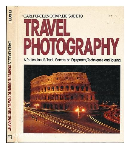 Carl Purcell's Complete Guide to Travel Photography,Used