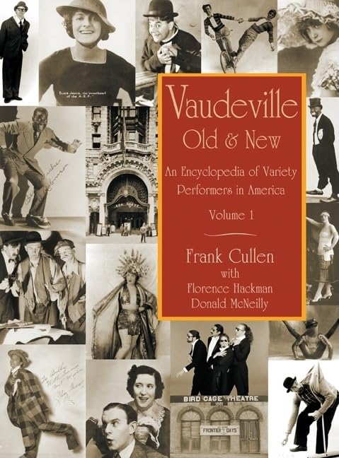 Vaudeville, Old and New: An Encyclopedia of Variety Performers in America, 2 volumes,New