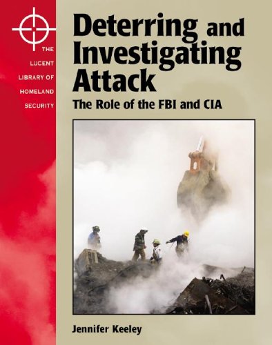 The Lucent Library of Homeland Security  Deterring and Investigating Attack: The Role of the FBI and the CIA,Used