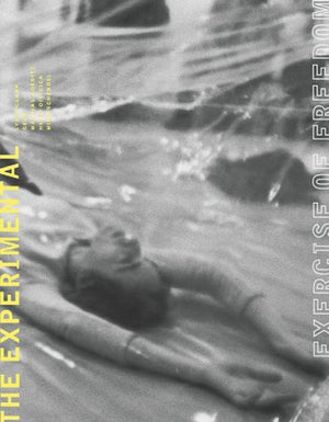 The Experimental Exercise of Freedom: Lygia Clark, Gego, Mathias Goeritz, Helio Oiticica, And Mira Schendel,New