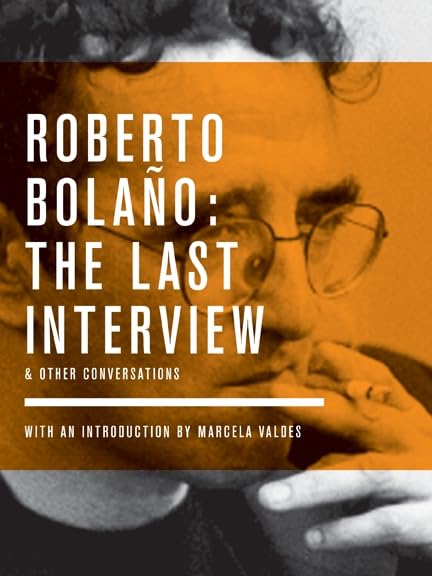 Roberto Bolano: The Last Interview: And Other Conversations (The Last Interview Series),Used