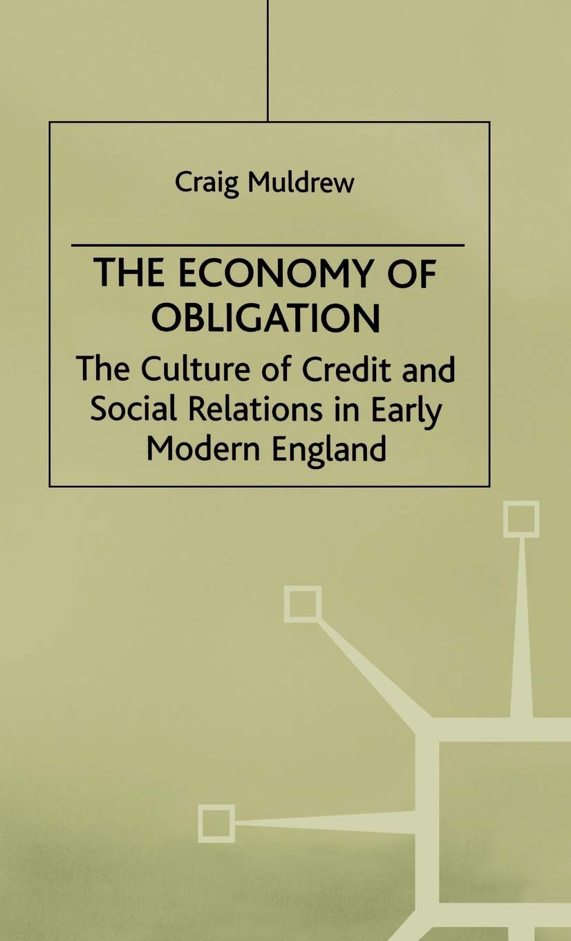 The Economy of Obligation: The Culture of Credit and Social Relations in Early Modern England (Early Modern History: Society and,Used