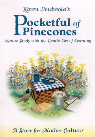 Pocketful of Pinecones: Nature Study With the Gentle Art of Learning : A Story for Mother Culture,Used