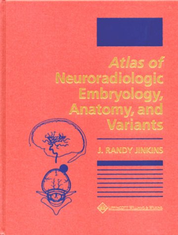 Atlas of Neuroradiologic Embryology, Anatomy, and Variants,Used