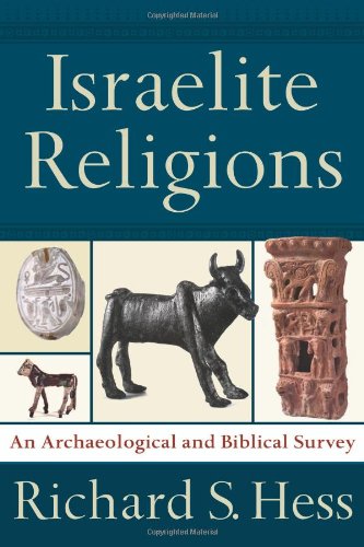 Israelite Religions: An Archaeological and Biblical Survey,New